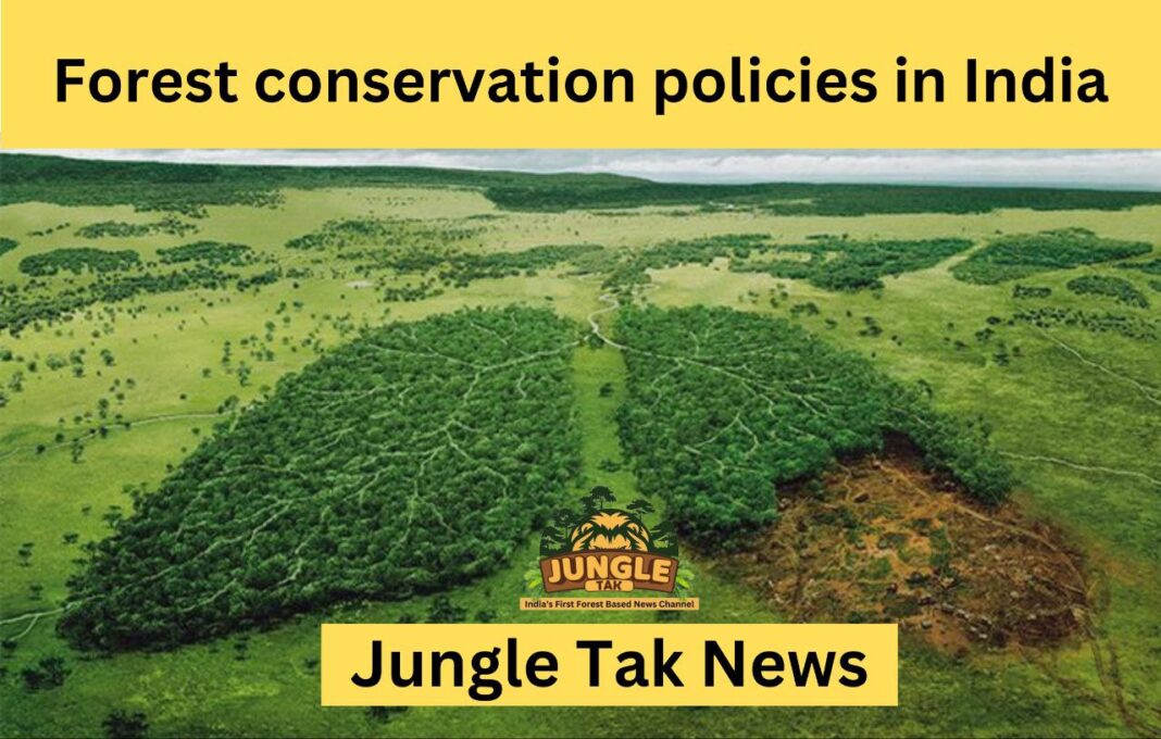 Forest Conservation Policies in India- JUNGLE TAK