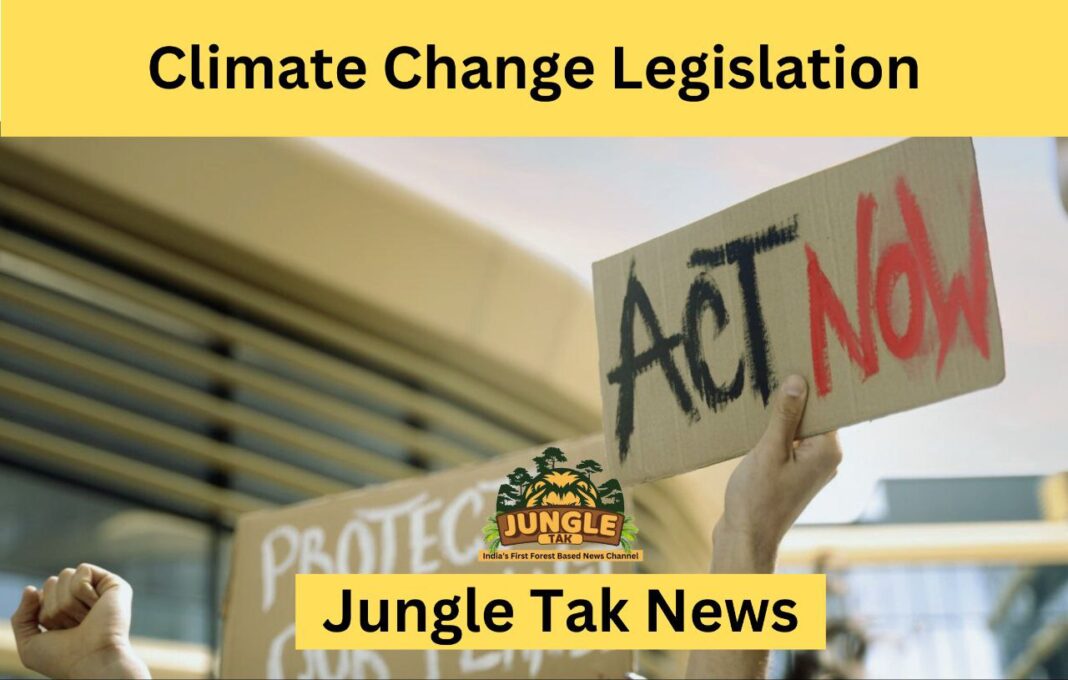Climate Change Legislation- JUNGLE TAK