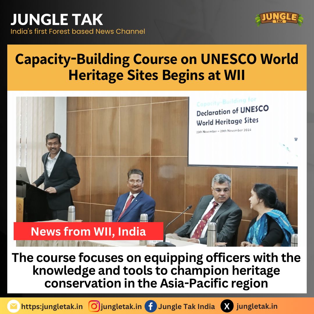 Capacity building course on UNESCO World Heritage Sites begins at WII- JUNGLE TAK