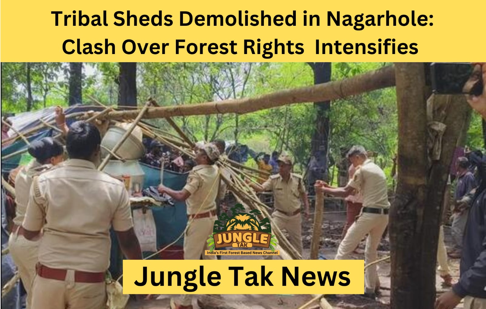 Tribal Sheds Demolished in Nagarahole: Clash Over Forest Rights Intensifies- JUNGLE TAK